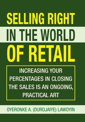 Cover for Oyeronke A (Durojaiye) Lawoyin · Selling Right in the World of Retail (Hardcover Book) (2008)