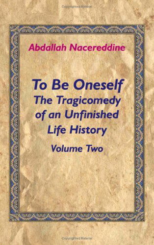 Cover for Abdallah Nacereddine · To Be Oneself: the Tragicomedy of an Unfinished Life History Volume 2 (Paperback Book) (2008)