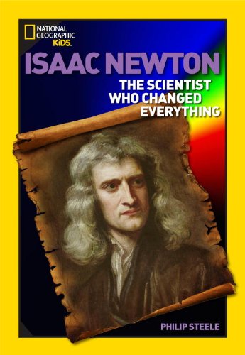 World History Biographies: Isaac Newton : The Scientist Who Changed Everything - Philip Steele - Bøger - National Geographic - 9781426314506 - 9. juli 2013