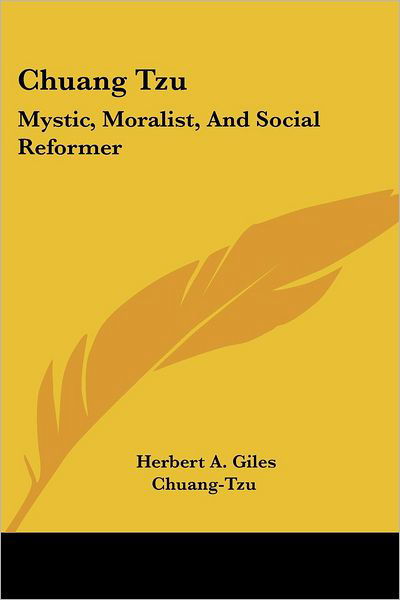 Chuang Tzu: Mystic, Moralist, and Social Reformer - Chuang-tzu - Books - Kessinger Publishing, LLC - 9781428633506 - June 8, 2006