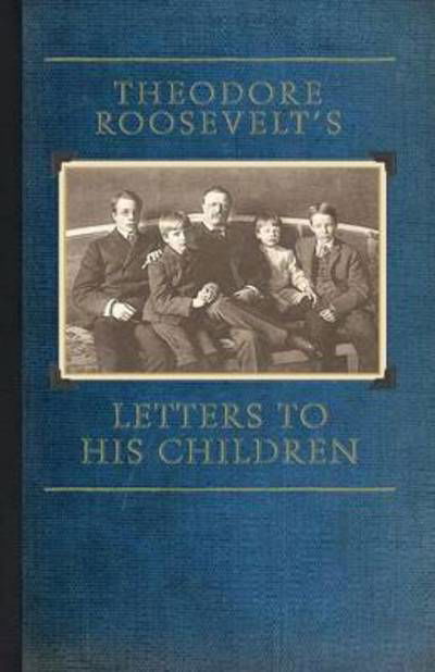 Cover for Roosevelt, Theodore, Iv · Theodore Roosevelt's Letters to His Children (Paperback Bog) (2010)