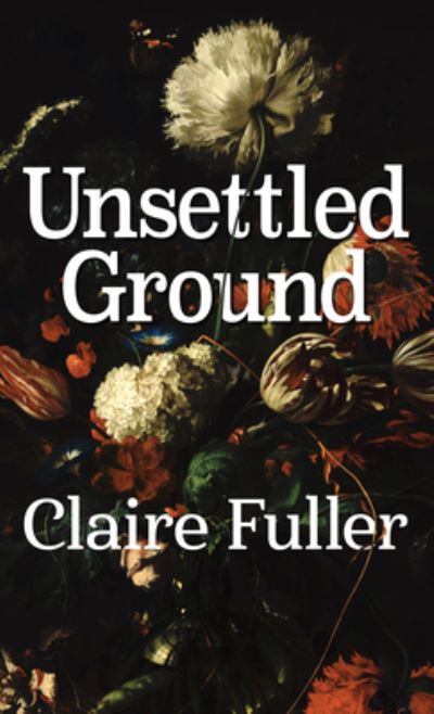 Cover for Claire Fuller · Unsettled Ground (Hardcover Book) (2021)