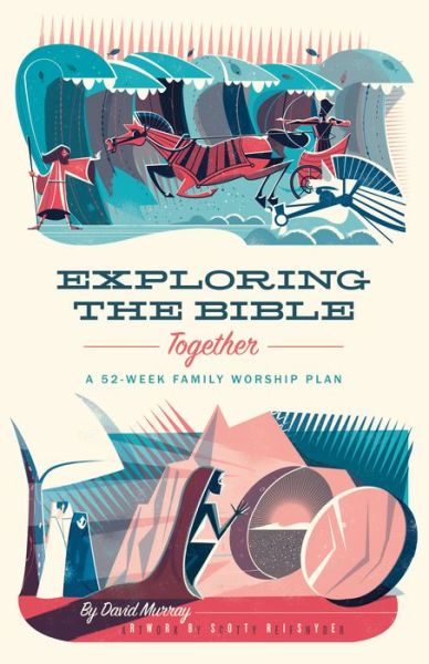 Cover for David Murray · Exploring the Bible Together: A 52-Week Family Worship Plan (Paperback Book) (2020)