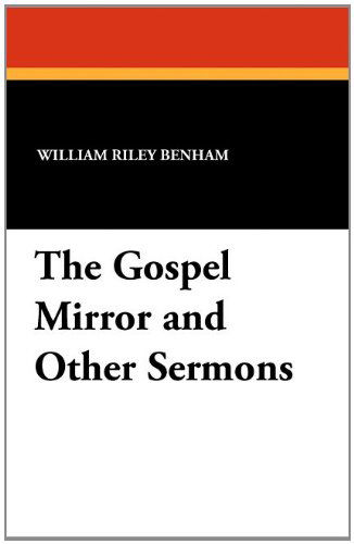 William Riley Benham · The Gospel Mirror and Other Sermons (Paperback Book) (2024)