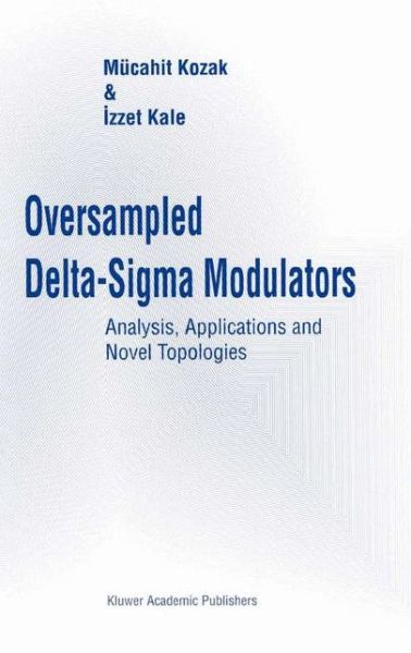 Cover for Mucahit Kozak · Oversampled Delta-sigma Modulators (Paperback Book) [Softcover Reprint of the Original 1st Ed. 2003 edition] (2011)