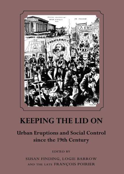 Cover for Logie Barrow · Keeping the Lid On: Urban Eruptions and Social Control Since the 19th Century (Hardcover Book) [New edition] (2010)