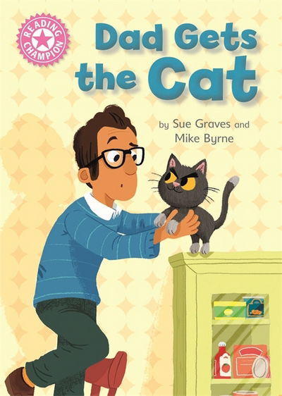 Cover for Sue Graves · Reading Champion: Dad Gets the Cat: Independent Reading Pink 1A - Reading Champion (Paperback Book) [Illustrated edition] (2018)