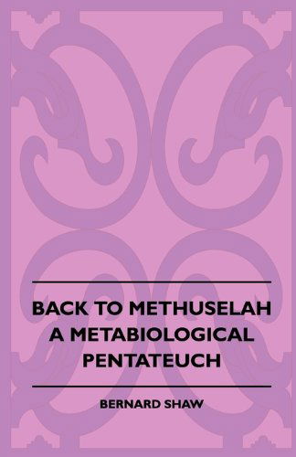 Back to Methuselah - a Metabiological Pentateuch - Bernard Shaw - Livres - Detzer Press - 9781445504506 - 7 mai 2010