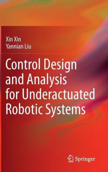 Cover for Xin Xin · Control Design and Analysis for Underactuated Robotic Systems (Hardcover Book) [2014 edition] (2014)
