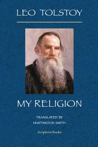 My Religion - Leo Tolstoy - Books - CreateSpace Independent Publishing Platf - 9781448631506 - June 29, 2009