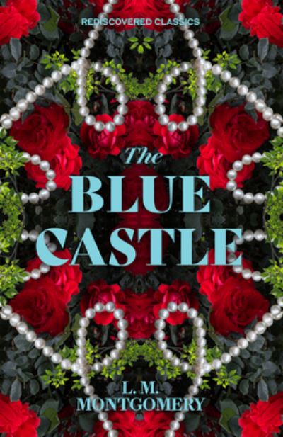 Cover for L.M. Montgomery · The Blue Castle - Rediscovered Classics (Paperback Bog) (2024)