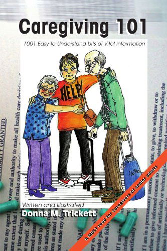 Cover for Donna M Trickett · Caregiving 101: 101 Easy-to-understand Bits of Vital Information (Paperback Book) (2011)