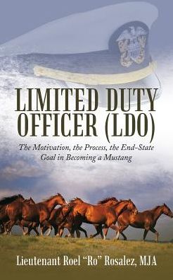 Cover for Lieutenant Roel ?Ro? Rosalez · Limited Duty Officer : The Motivation, the Process, the End-State Goal in Becoming a Mustang (Paperback Book) (2017)