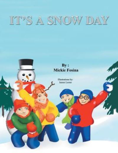 It's a Snow Day! - Mickie Fosina - Books - Xlibris US - 9781462855506 - April 15, 2011