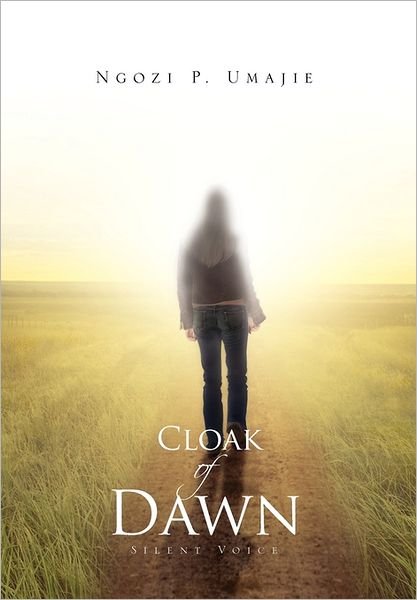 Cover for Ngozi P Umajie · Cloak of Dawn: Silent Voice (Hardcover Book) (2011)