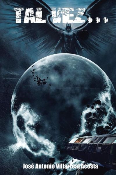 Cover for Jose Antonio Villarreal Acosta · Tal Vez. . . (Pocketbok) [Spanish edition] (2013)