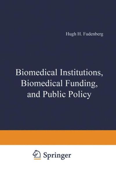 Cover for H Hugh Fudenberg · Biomedical Institutions, Biomedical Funding, and Public Policy (Paperback Book) [Softcover reprint of the original 1st ed. 1983 edition] (2013)