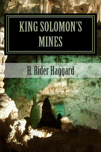 King Solomon's Mines - H. Rider Haggard - Książki - CreateSpace Independent Publishing Platf - 9781470027506 - 4 lutego 2012