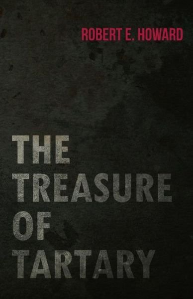 Cover for Robert E. Howard · The Treasure of Tartary (Taschenbuch) (2014)