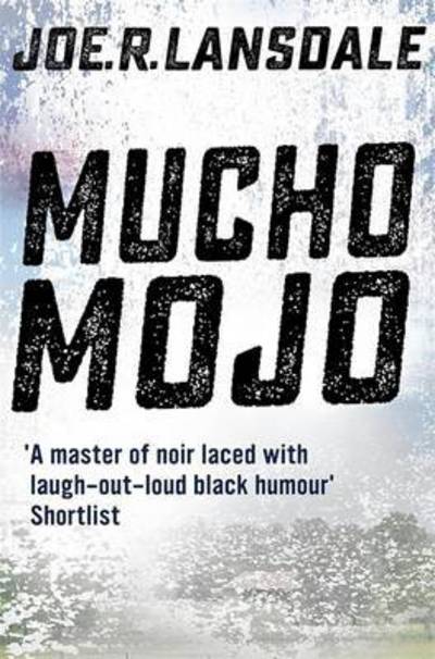 Mucho Mojo: Hap and Leonard Book 2 - Hap and Leonard Thrillers - Joe R. Lansdale - Boeken - Hodder & Stoughton - 9781473633506 - 20 oktober 2016