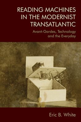 Cover for Eric White · Reading Machines in the Modernist Transatlantic: Avant-Gardes, Technology and the Everyday (Paperback Book) (2022)