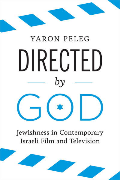 Cover for Yaron Peleg · Directed by God: Jewishness in Contemporary Israeli Film and Television (Gebundenes Buch) (2016)