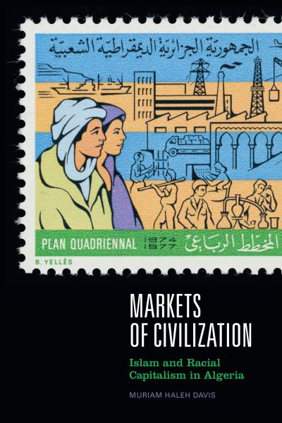 Cover for Muriam Haleh Davis · Markets of Civilization: Islam and Racial Capitalism in Algeria - Theory in Forms (Paperback Book) (2022)