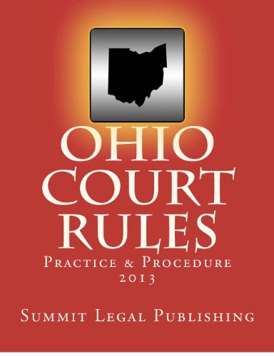 Ohio Court Rules 2013, Practice & Procedure - Summit Legal Publishing - Books - CreateSpace Independent Publishing Platf - 9781478287506 - September 13, 2012