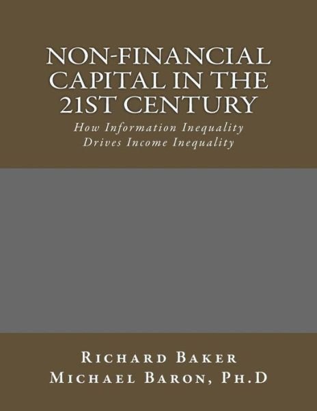 Cover for Richard Baker · Non-financial Capital in the 21st Century: How Information Inequality Drives Income Inequality (Bourdieu's Demon) (Volume 2) (Paperback Bog) (2014)