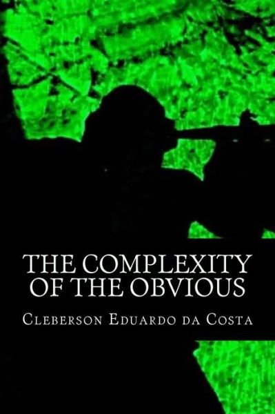 Cover for Cleberson Eduardo Da Costa · The Complexity of the Obvious (Pocketbok) (2012)