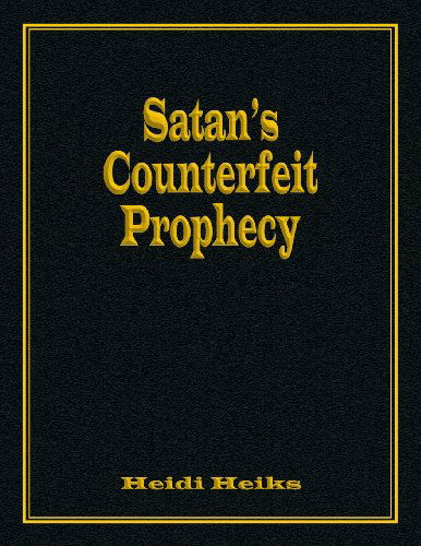 Cover for Heidi Heiks · Satan's Counterfeit Prophecy (Paperback Book) (2013)
