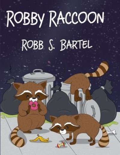 Cover for Robb S Bartel · Robby Raccoon (Paperback Bog) (2018)