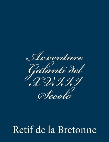 Cover for Retif De La Bretonne · Avventure Galanti Del Xviii Secolo (Pocketbok) (2012)