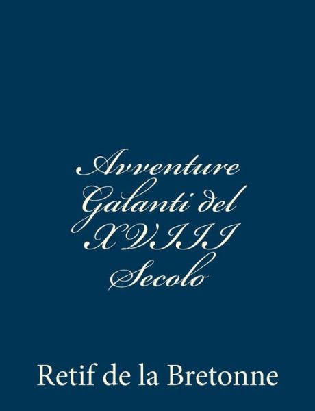 Cover for Retif De La Bretonne · Avventure Galanti Del Xviii Secolo (Taschenbuch) (2012)