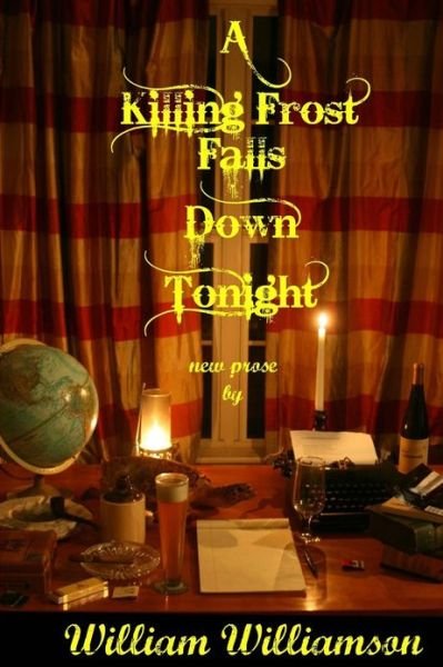 Cover for William Williamson · A Killing Frost Falls Down Tonight (Paperback Bog) (2013)