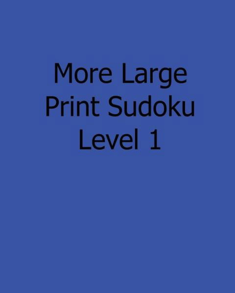 Cover for Colin Wright · More Large Print Sudoku Level 1: 80 Easy to Read, Large Print Sudoku Puzzles (Pocketbok) [Act Lrg edition] (2013)