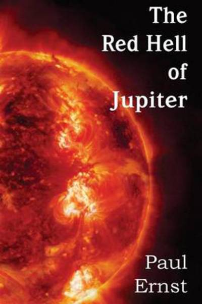 Cover for Paul Ernst · The Red Hell of Jupiter (Paperback Book) (2013)