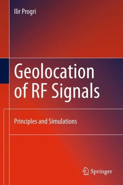 Cover for Ilir Progri · Geolocation of RF Signals: Principles and Simulations (Paperback Bog) [2011 edition] (2014)