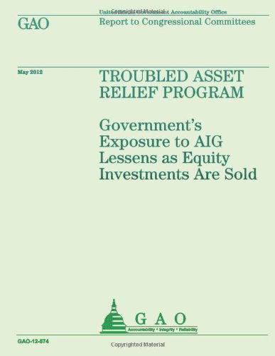 Cover for Us Government Accountability Office · Troubled Asset Relief Program: Government's Exposure to Aig Lessens As Equity Investments Are Sold (Taschenbuch) (2013)