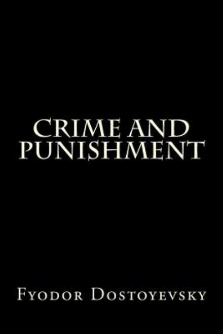 Crime and Punishment - Fyodor Dostoyevsky - Books - Createspace - 9781492360506 - September 8, 2013