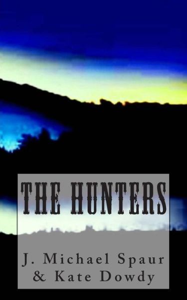 Cover for J Michael Spaur · The Hunters (Pocketbok) (2014)