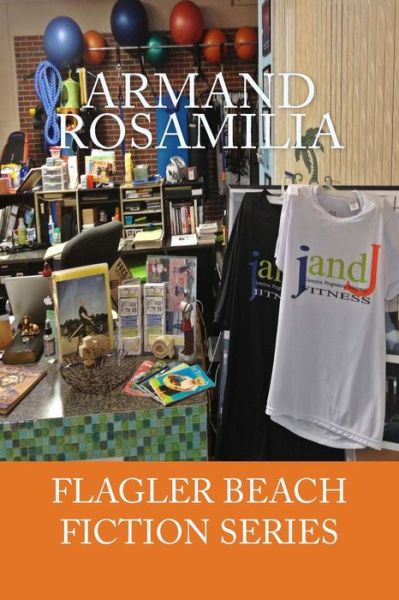 Cover for Armand Rosamilia · Jandj Fitness Complete (Flagler Beach Fiction Series) (Pocketbok) (2013)