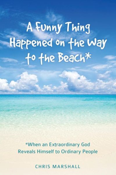 Cover for Chris Marshall · A Funny Thing Happened on the Way to the Beach* (Paperback Book) (2016)
