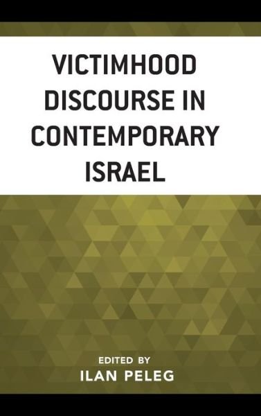 Cover for Ilan Peleg · Victimhood Discourse in Contemporary Israel (Gebundenes Buch) (2019)