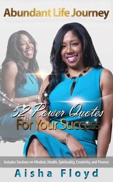 Cover for Aisha Floyd · Abundant Life Journey: 52 Power Quotes for Your Success (Pocketbok) (2014)