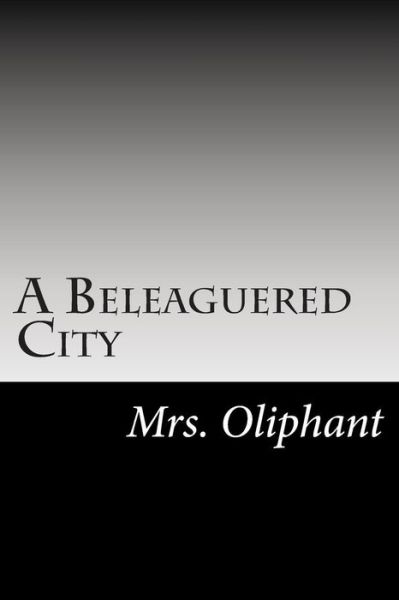 Cover for Margaret Wilson Oliphant · A Beleaguered City (Paperback Book) (2014)