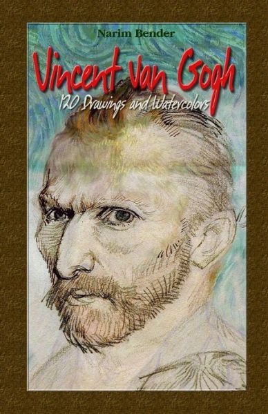 Cover for Narim Bender · Vincent Van Gogh: 120 Drawings and Watercolors (Paperback Book) (2014)