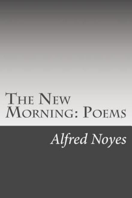 Cover for Alfred Noyes · The New Morning: Poems (Paperback Book) (2015)