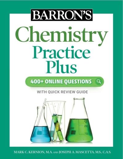 Cover for Kernion, Mark, M.A. · Barron's Chemistry Practice Plus: 400+ Online Questions and Quick Study Review (Taschenbuch) (2022)