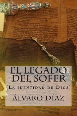 Cover for Alvaro Diaz · El Legado Del Sofer: (La Identidad De Dios) (Paperback Book) (2015)